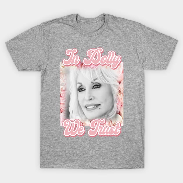 In Dolly We Trust T-Shirt by fineaswine